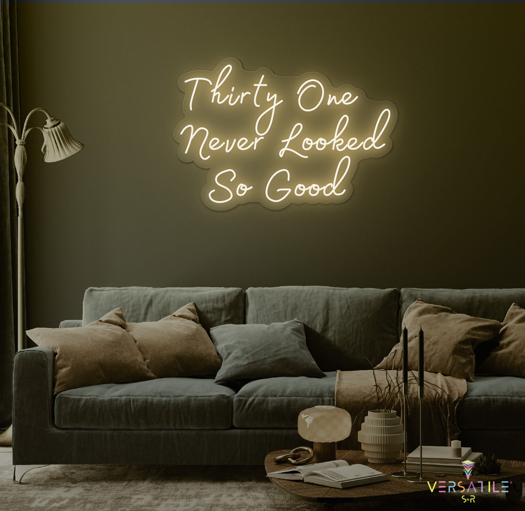 Thirty One Never Looked So Good Birthday Neon Sign