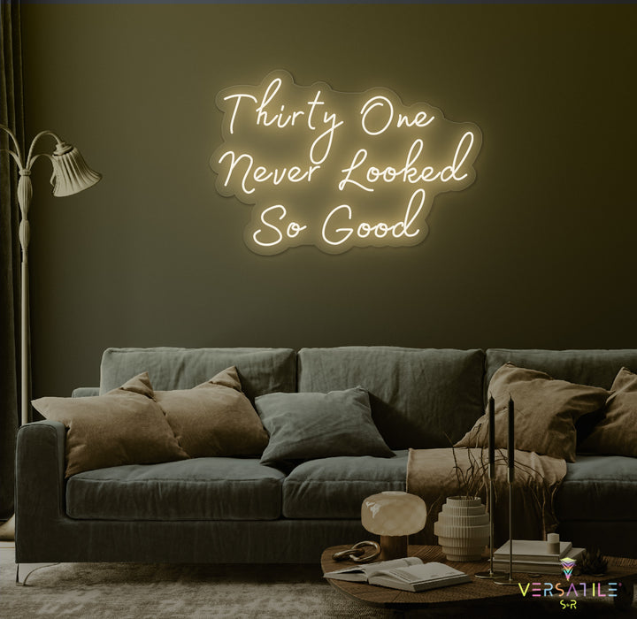 Thirty One Never Looked So Good Birthday Neon Sign