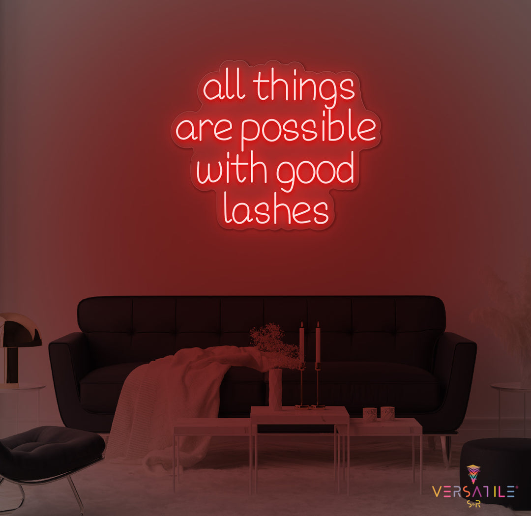 All Things Are Possible With Good Lashes Neon Sign