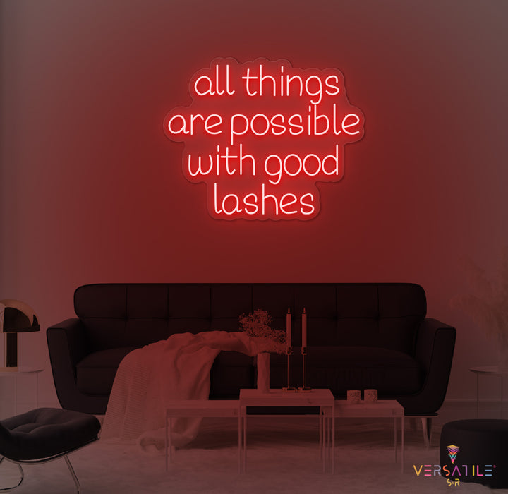 All Things Are Possible With Good Lashes Neon Sign