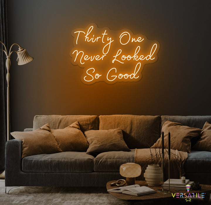 Thirty One Never Looked So Good Birthday Neon Sign