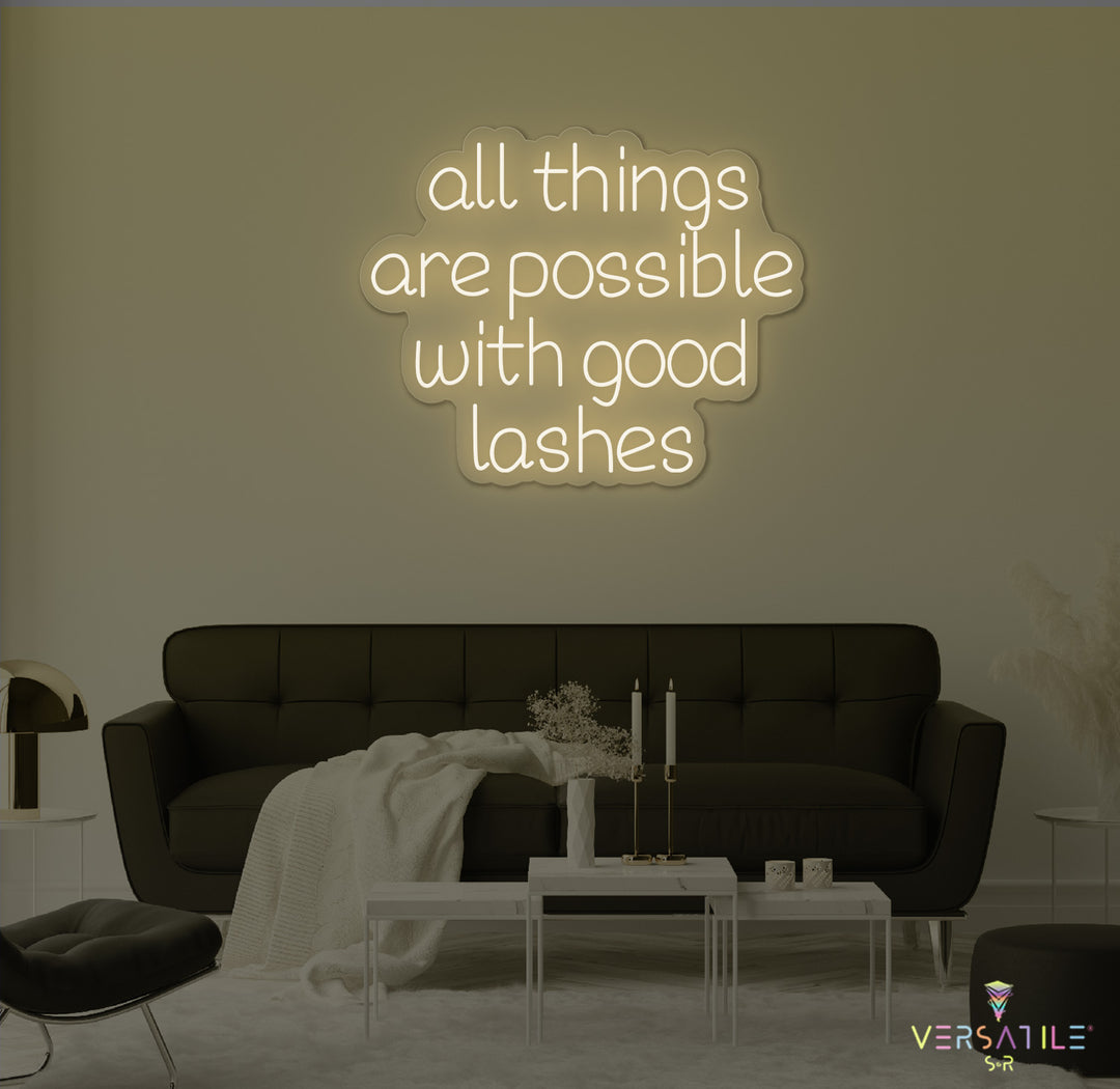 All Things Are Possible With Good Lashes Neon Sign