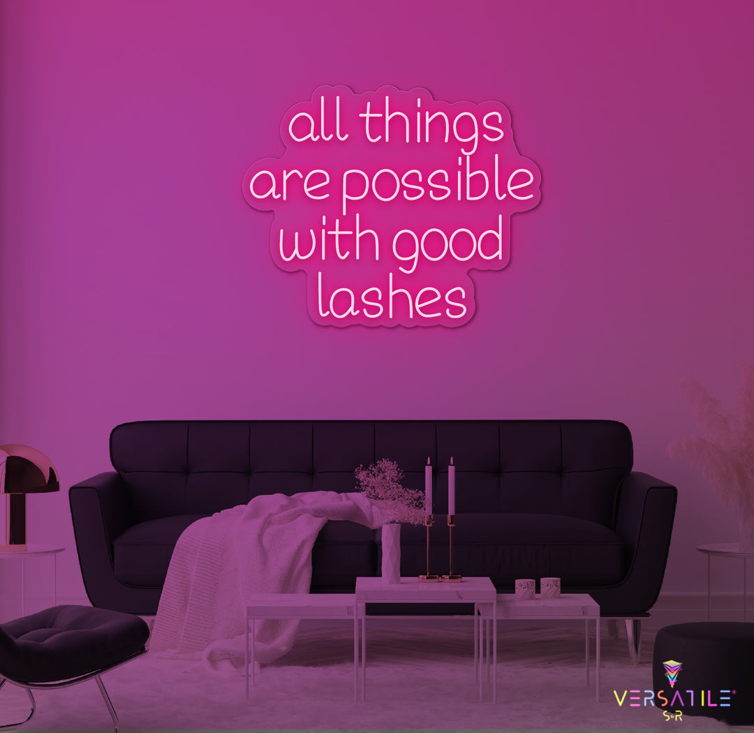 All Things Are Possible With Good Lashes Neon Sign