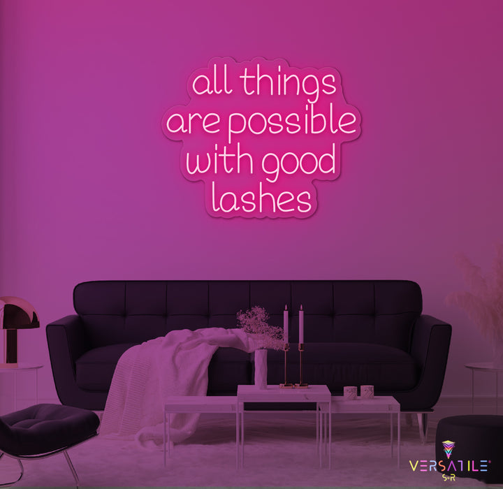 All Things Are Possible With Good Lashes Neon Sign
