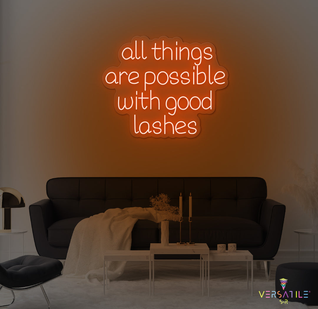 All Things Are Possible With Good Lashes Neon Sign