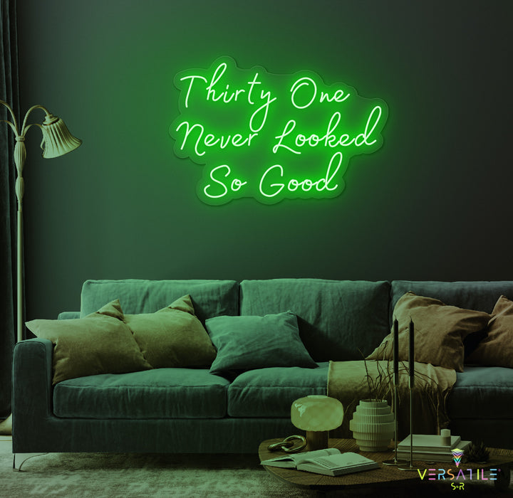 Thirty One Never Looked So Good Birthday Neon Sign