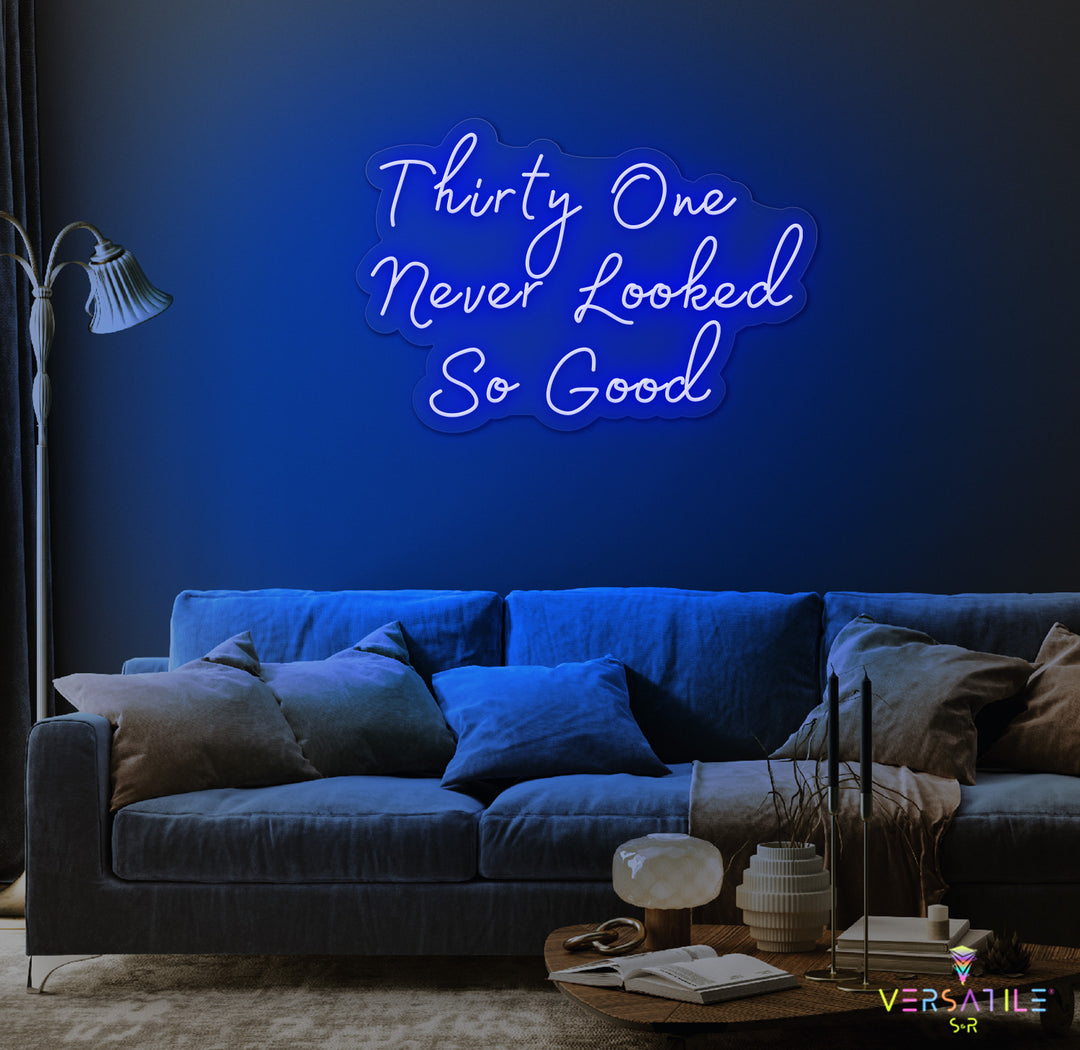 Thirty One Never Looked So Good Birthday Neon Sign