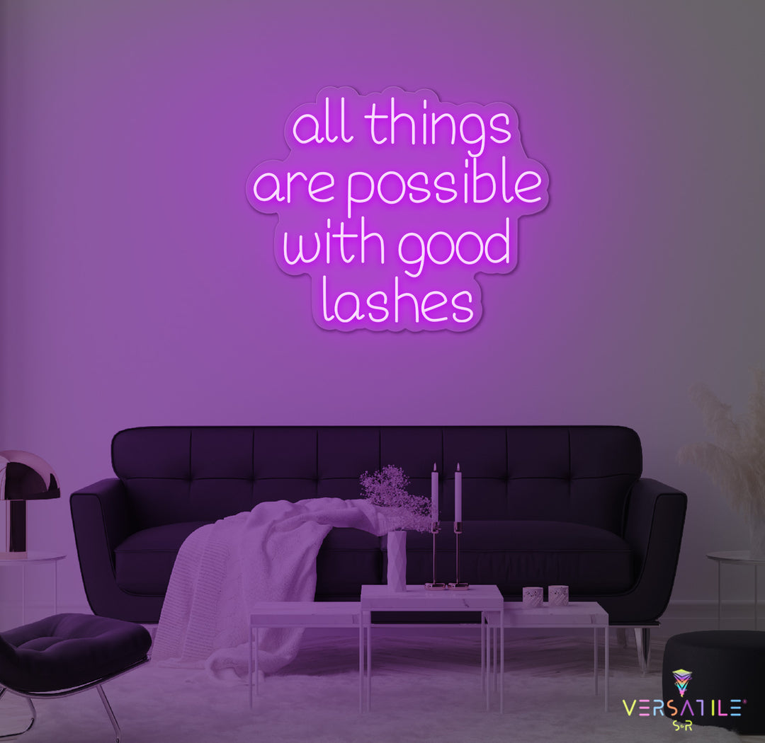 All Things Are Possible With Good Lashes Neon Sign