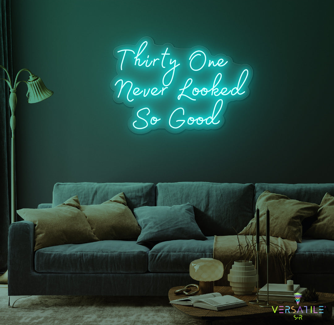 Thirty One Never Looked So Good Birthday Neon Sign