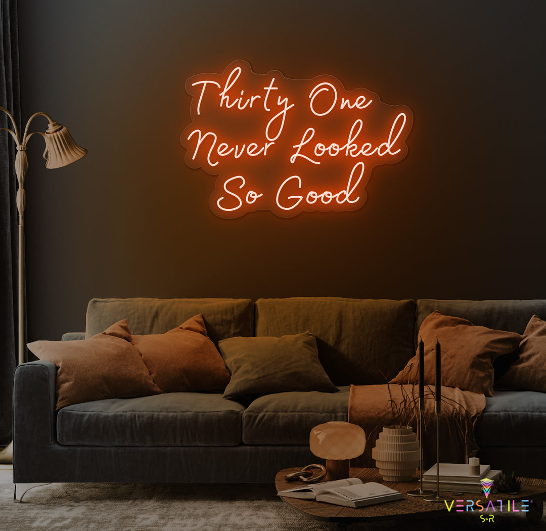 Thirty One Never Looked So Good Birthday Neon Sign