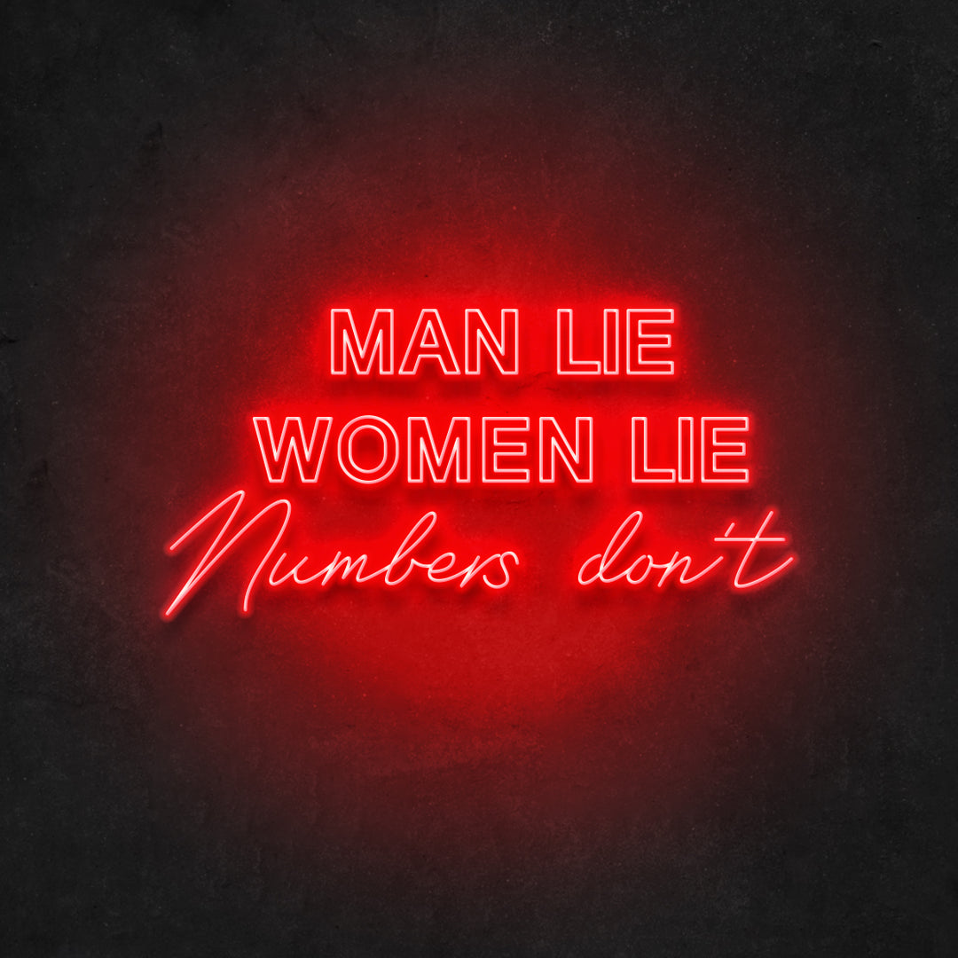 Men Lie Women Lie Numbers Don't Neon Sign