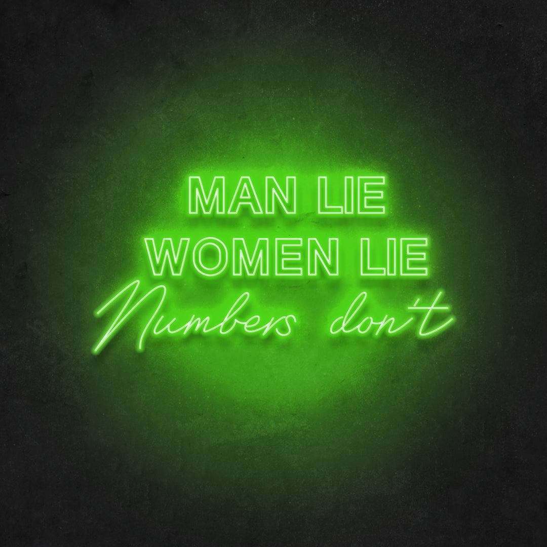 Men Lie Women Lie Numbers Don't Neon Sign
