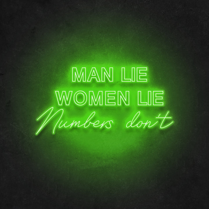 Men Lie Women Lie Numbers Don't Neon Sign
