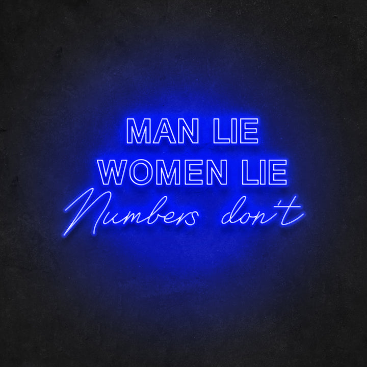 Men Lie Women Lie Numbers Don't Neon Sign