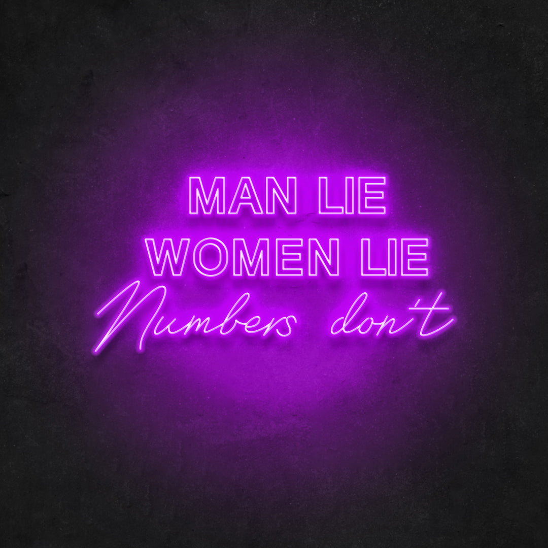 Men Lie Women Lie Numbers Don't Neon Sign
