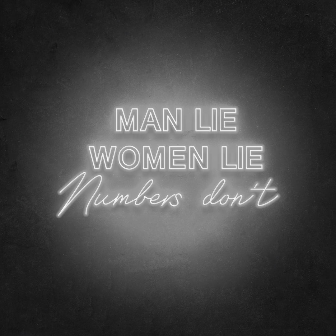 Men Lie Women Lie Numbers Don't Neon Sign