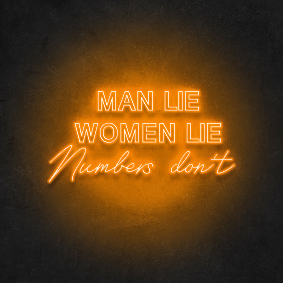Men Lie Women Lie Numbers Don't Neon Sign