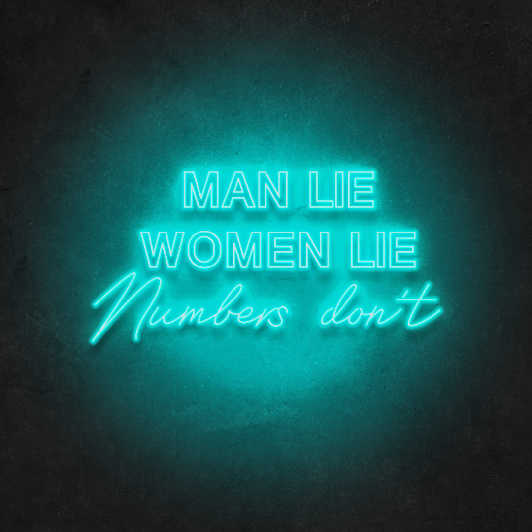 Men Lie Women Lie Numbers Don't Neon Sign