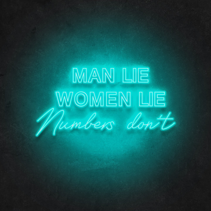 Men Lie Women Lie Numbers Don't Neon Sign