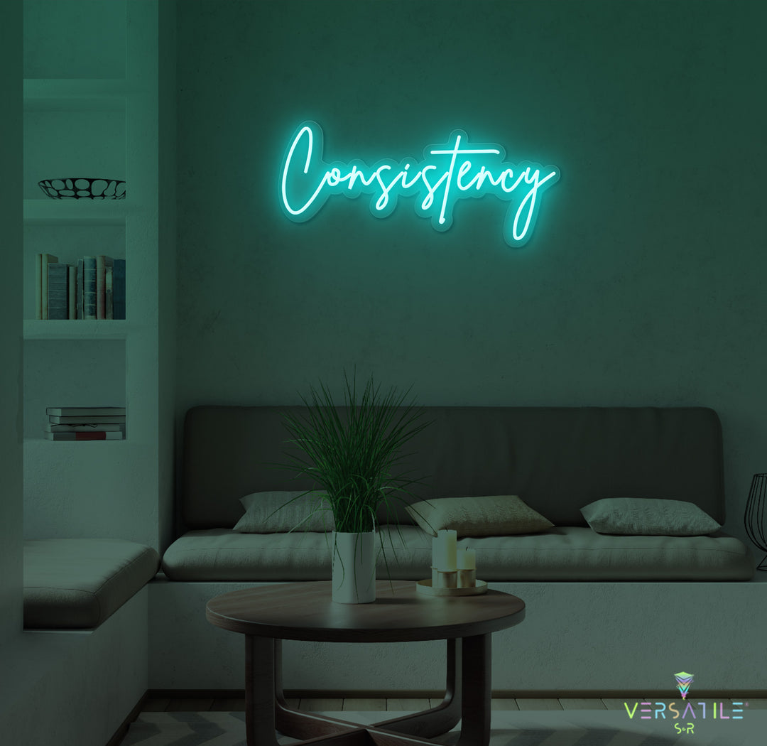 Consistency Cursive Neon Sign