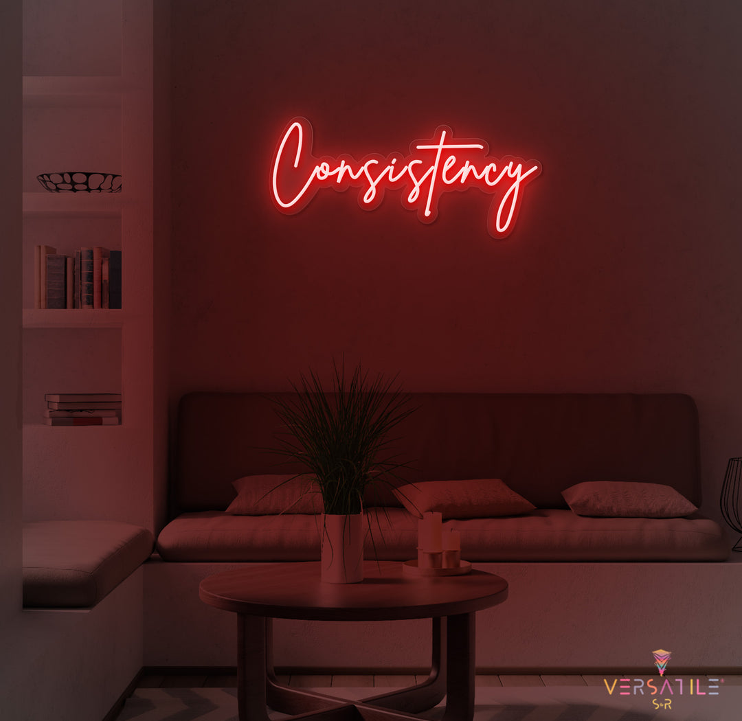 Consistency Cursive Neon Sign