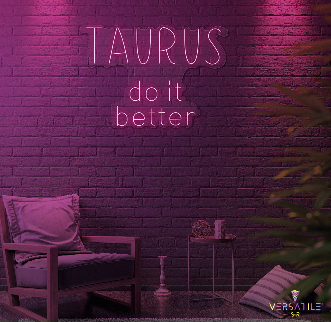 Taurus Do It Better Neon Sign