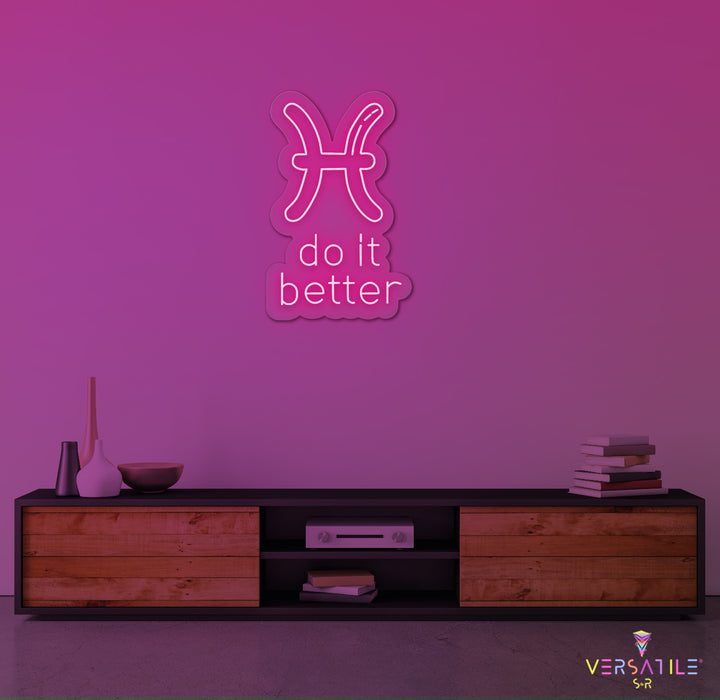 Pisces  Do It Better Neon Sign