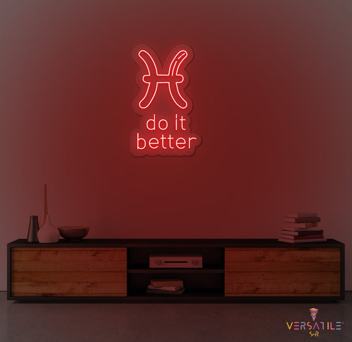 Pisces  Do It Better Neon Sign