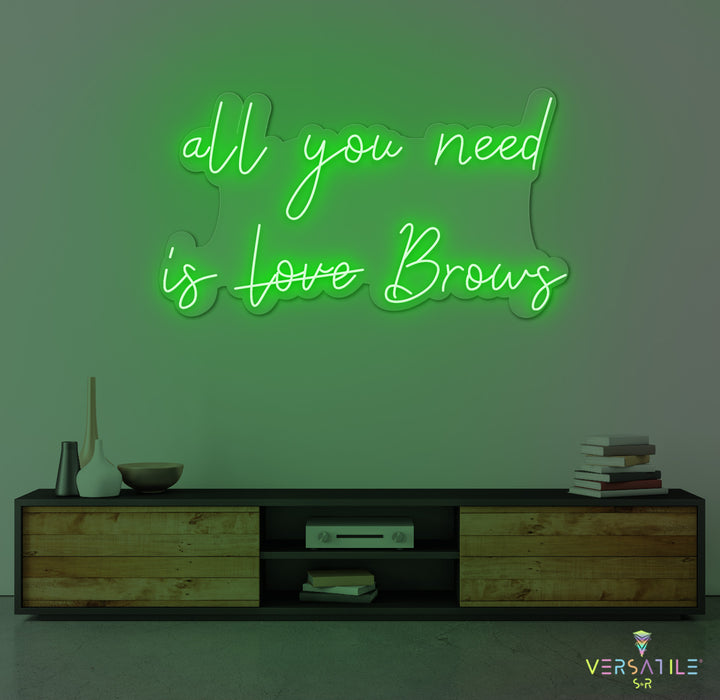 All You Need Is Brows Neon Sign