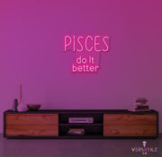 Pisces  Do It Better Neon Sign