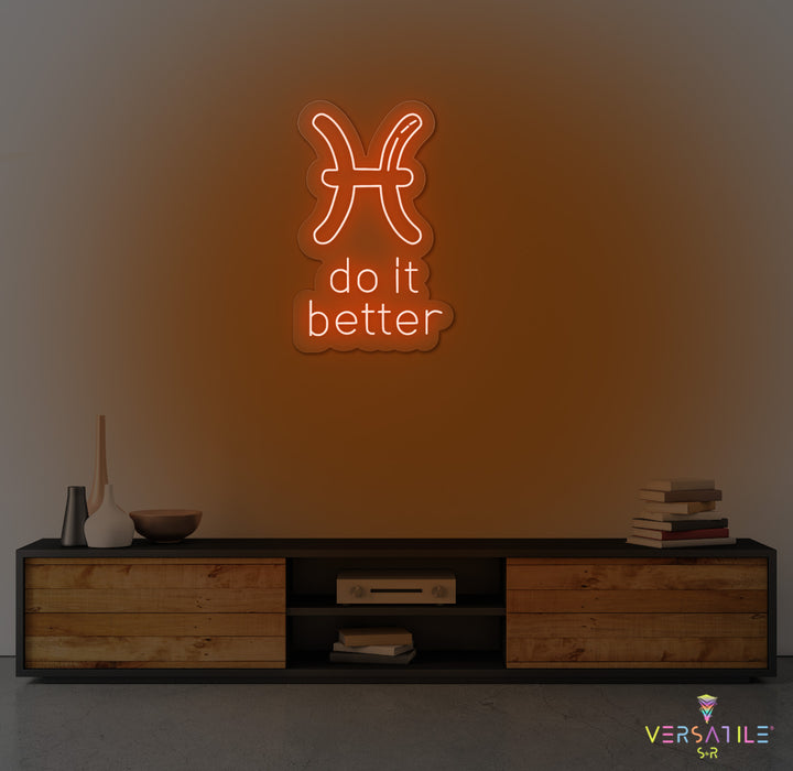 Pisces  Do It Better Neon Sign