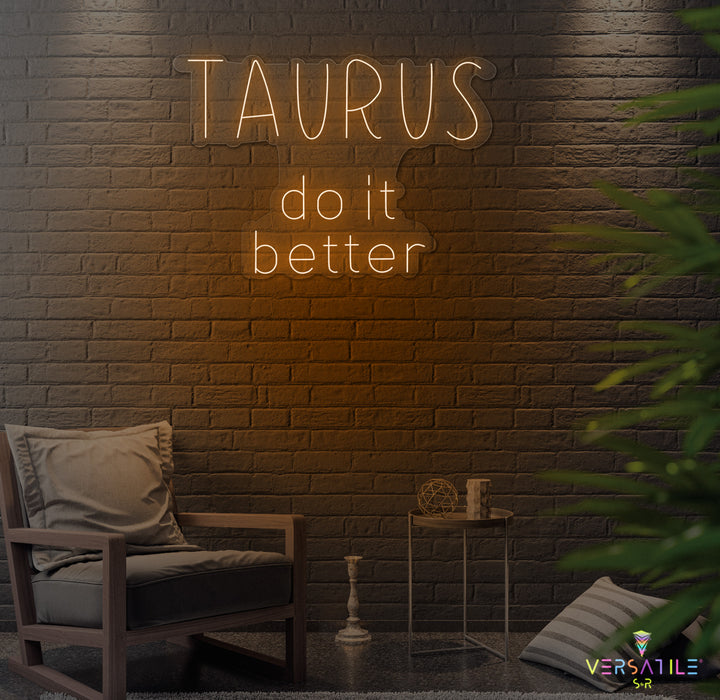 Taurus Do It Better Neon Sign