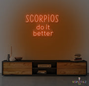 Scorpios Do It Better Neon Sign