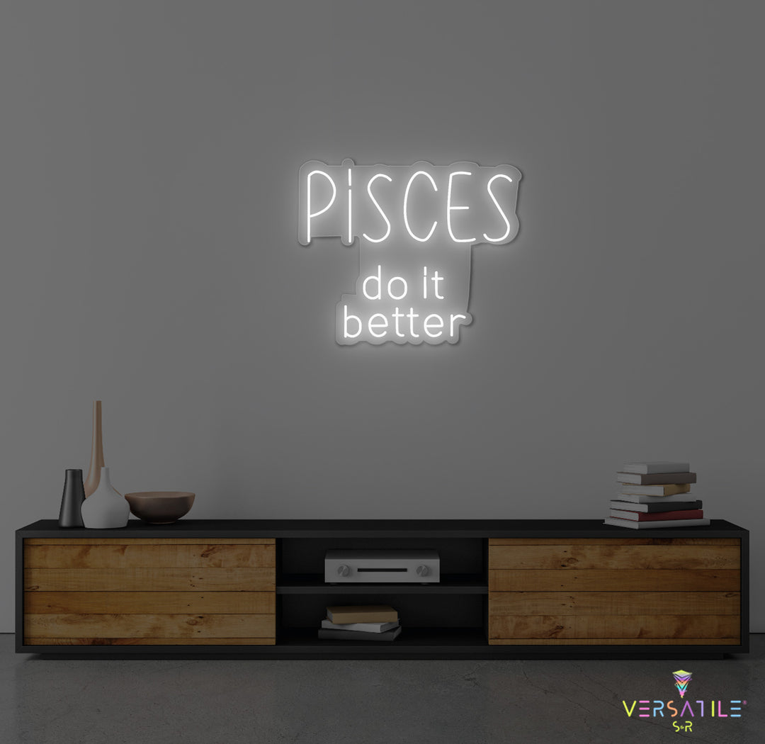 Pisces  Do It Better Neon Sign