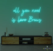 All You Need Is BROWS Neon Sign