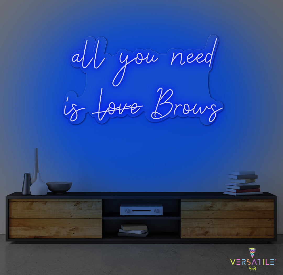 All You Need Is Brows Neon Sign