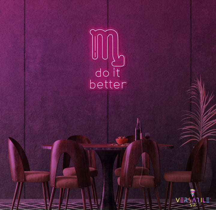 Scorpios Do It Better Neon Sign