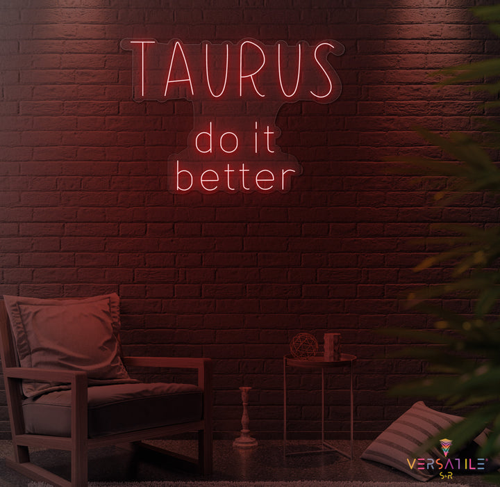 Taurus Do It Better Neon Sign