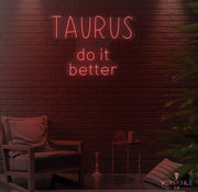 Taurus Do It Better Neon Sign