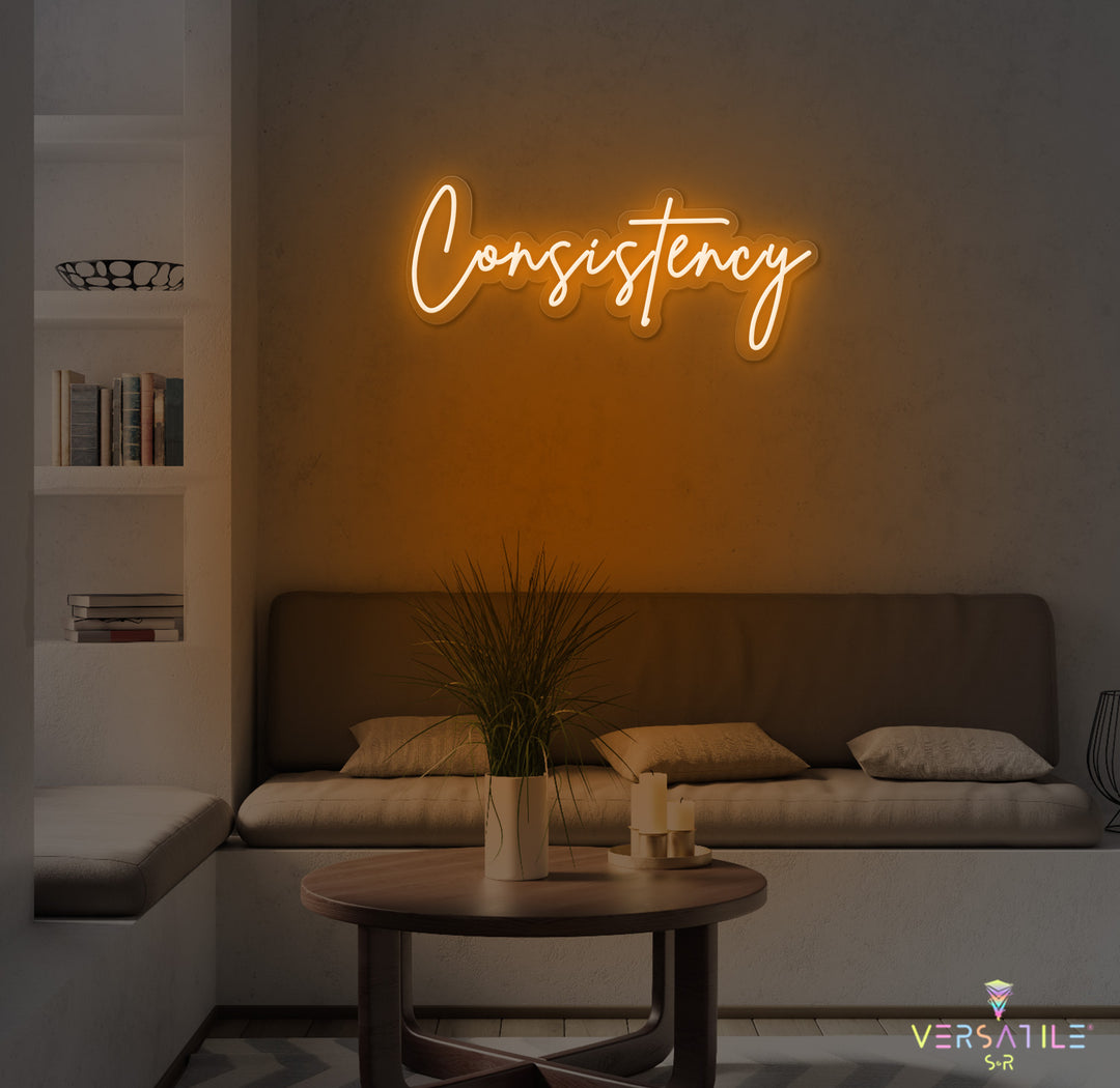 Consistency Cursive Neon Sign