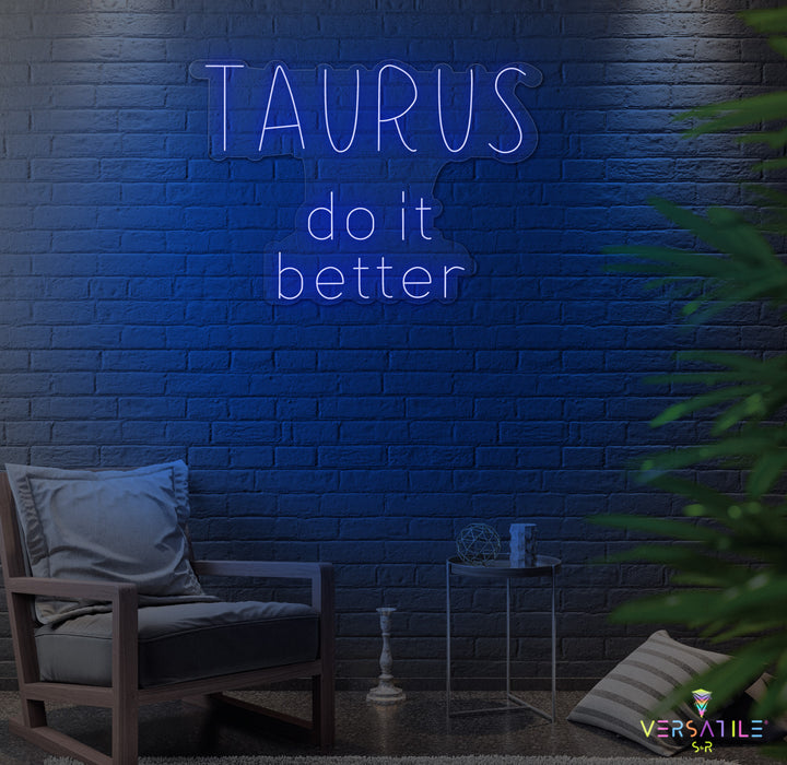 Taurus Do It Better Neon Sign