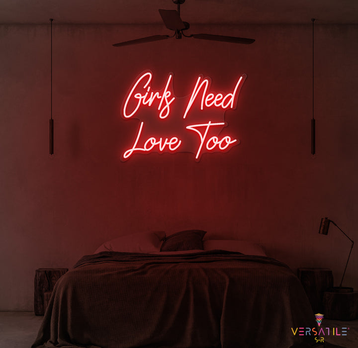 Girls Need Love Too Neon Sign