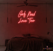 Girls Need Love Too Neon Sign