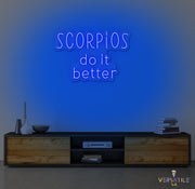 Scorpios Do It Better Neon Sign