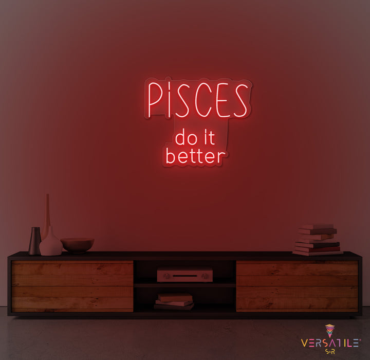 Pisces  Do It Better Neon Sign