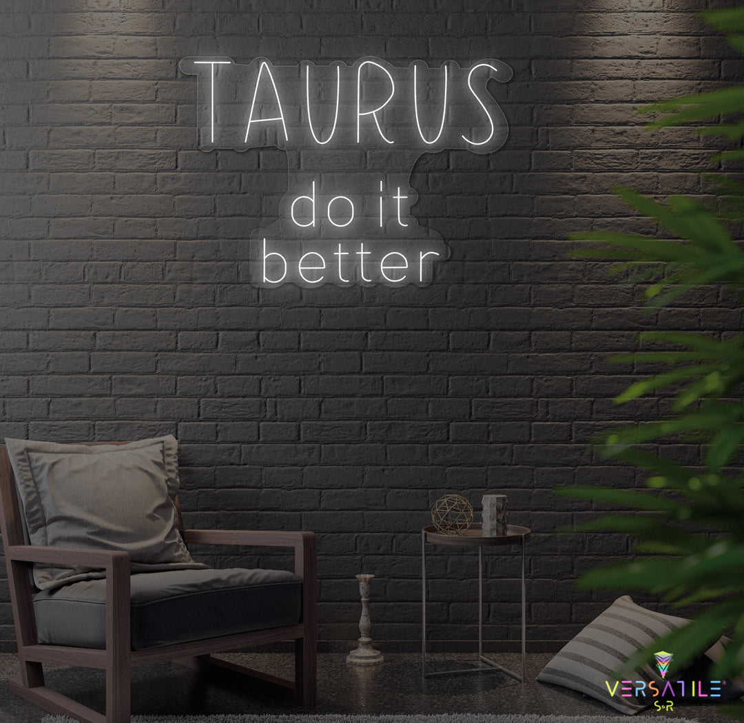 Taurus Do It Better Neon Sign