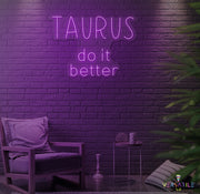 Taurus Do It Better Neon Sign