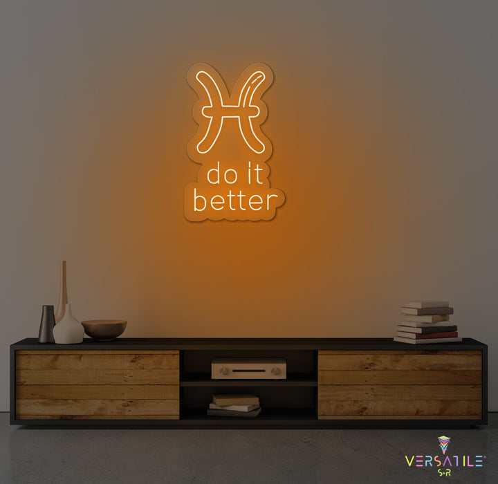 Pisces  Do It Better Neon Sign