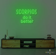 Scorpios Do It Better Neon Sign