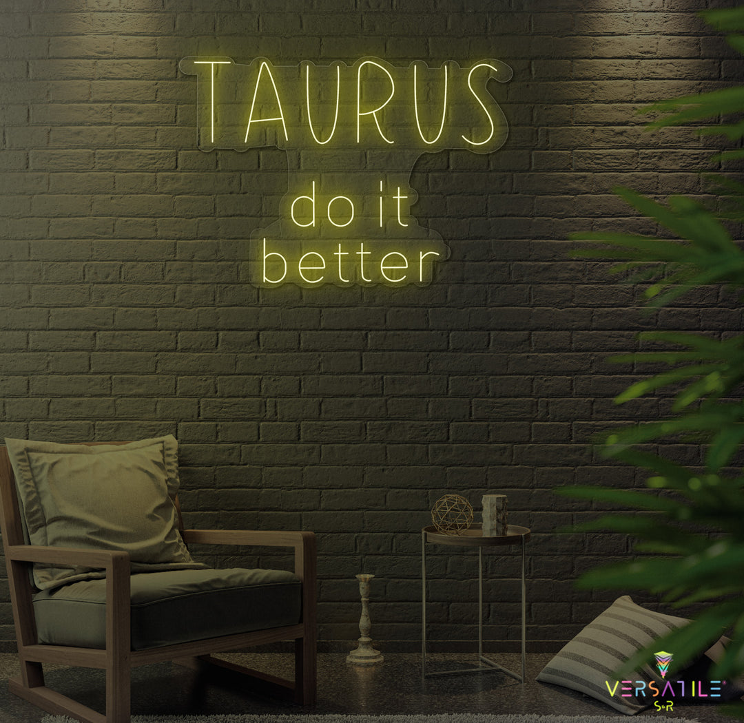 Taurus Do It Better Neon Sign